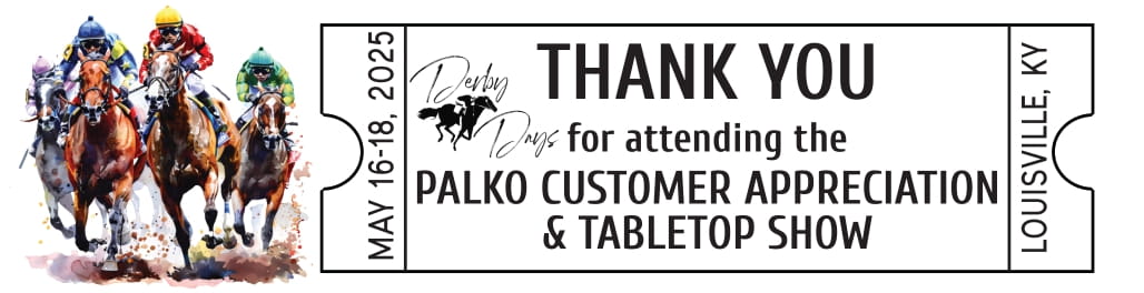 2025 Customer Appreciation & Table Top Buying Show: Theme: Derby Days, May 17 - 18, 2025